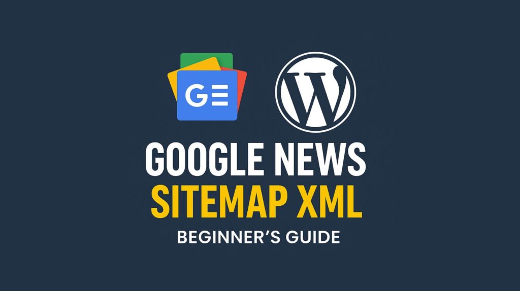 How to Create a Google News Sitemap XML for WordPress