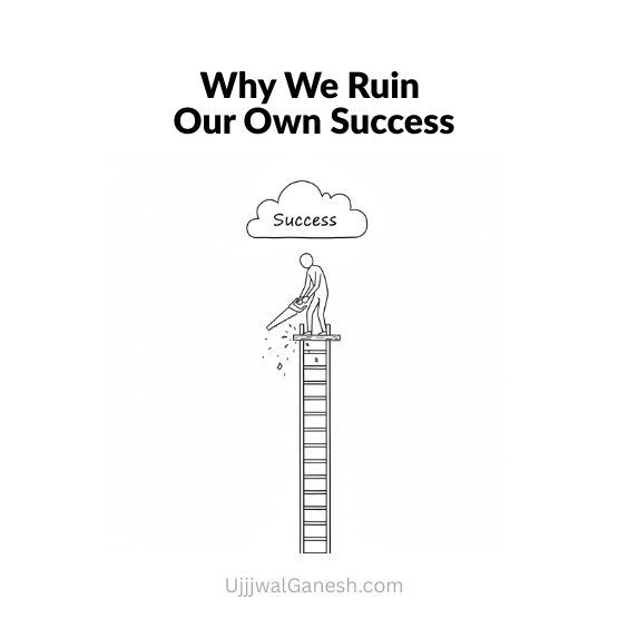 why we ruin our own success
