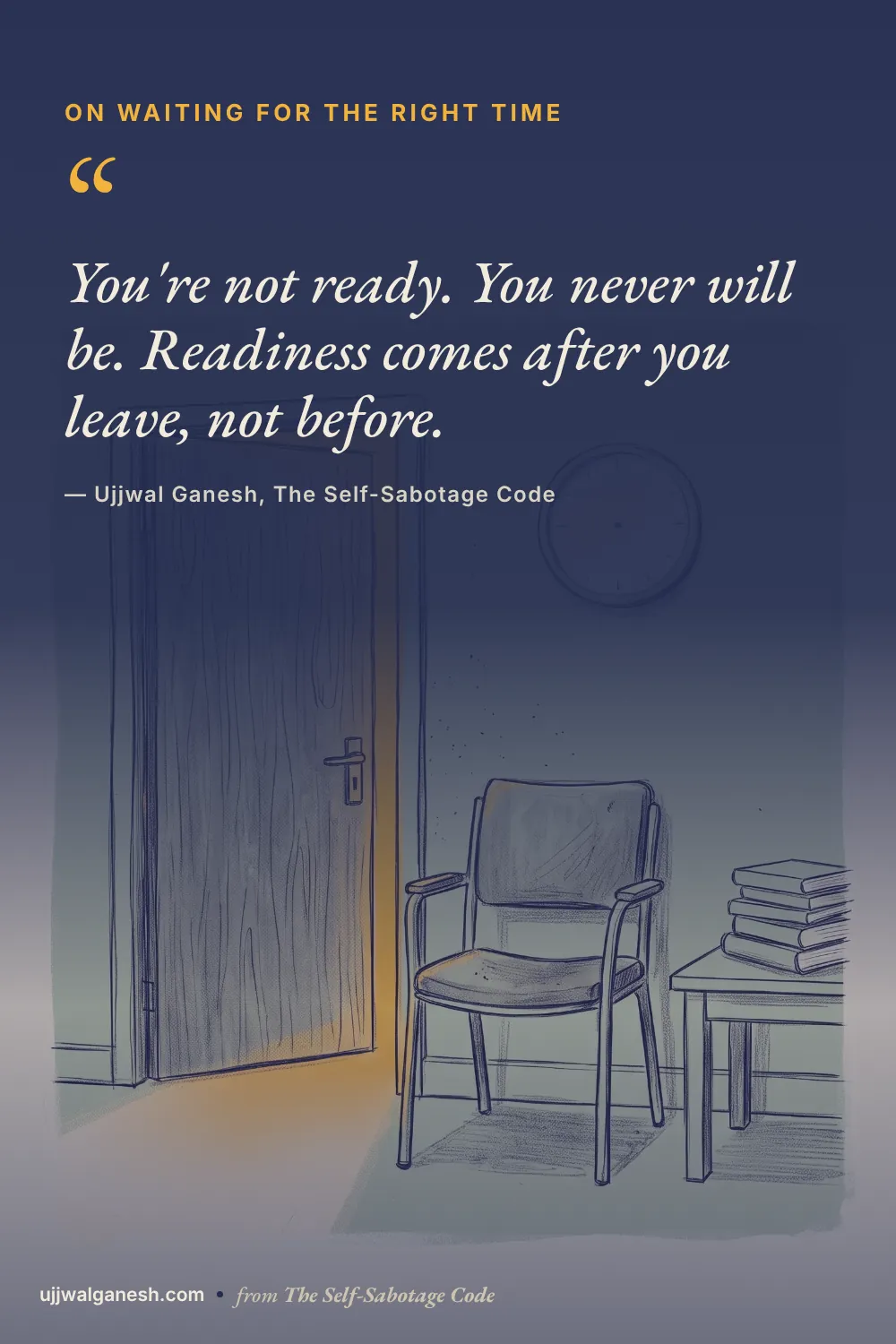 Dark blue quote pin over an illustration of an empty waiting-room chair beside a half-open door: You are not ready. You never will be. Readiness comes after you leave, not before.